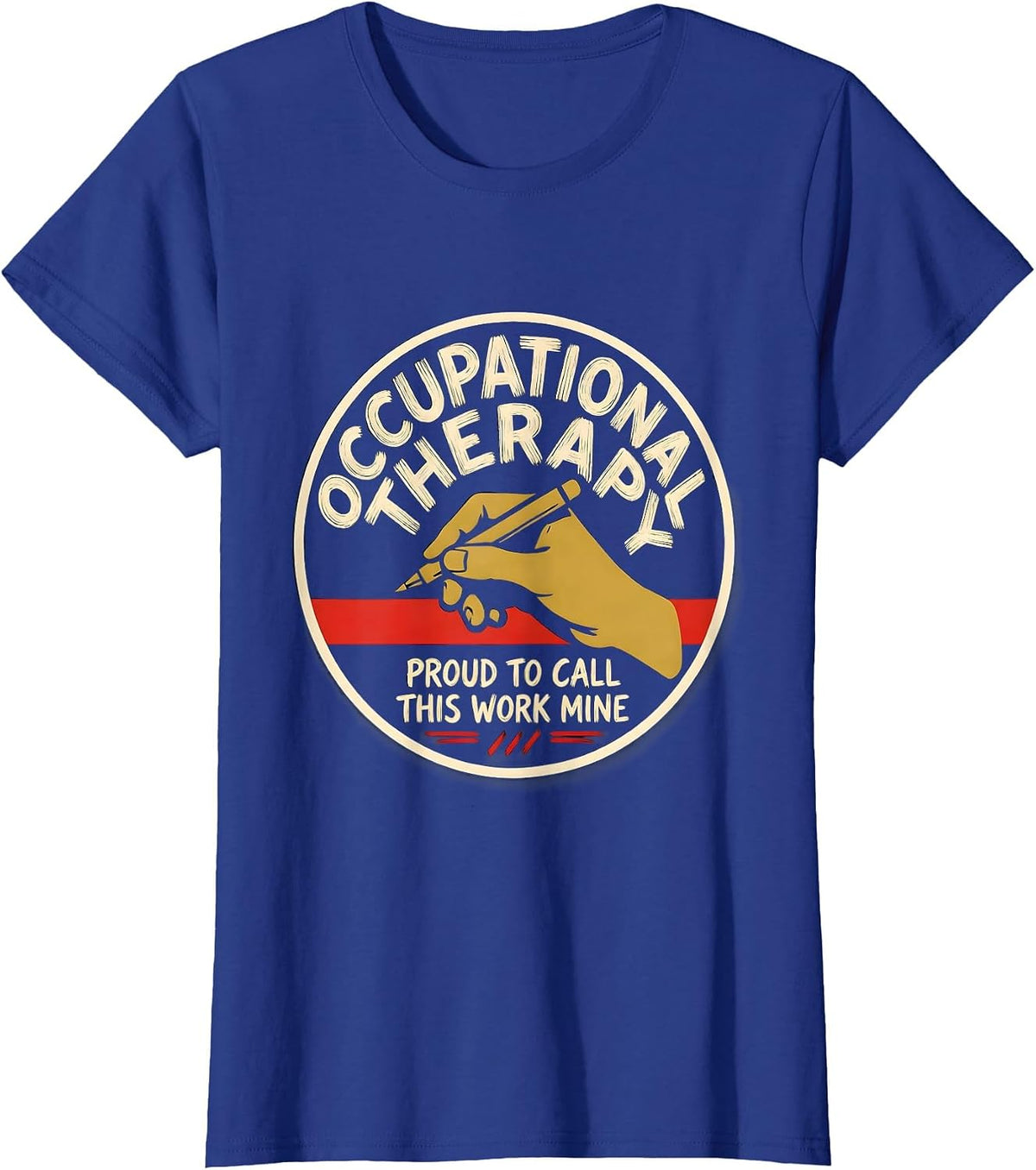 Women's Occupational Therapy, Proud To Call This Work Mine OT T-Shirt - Royal Blue
