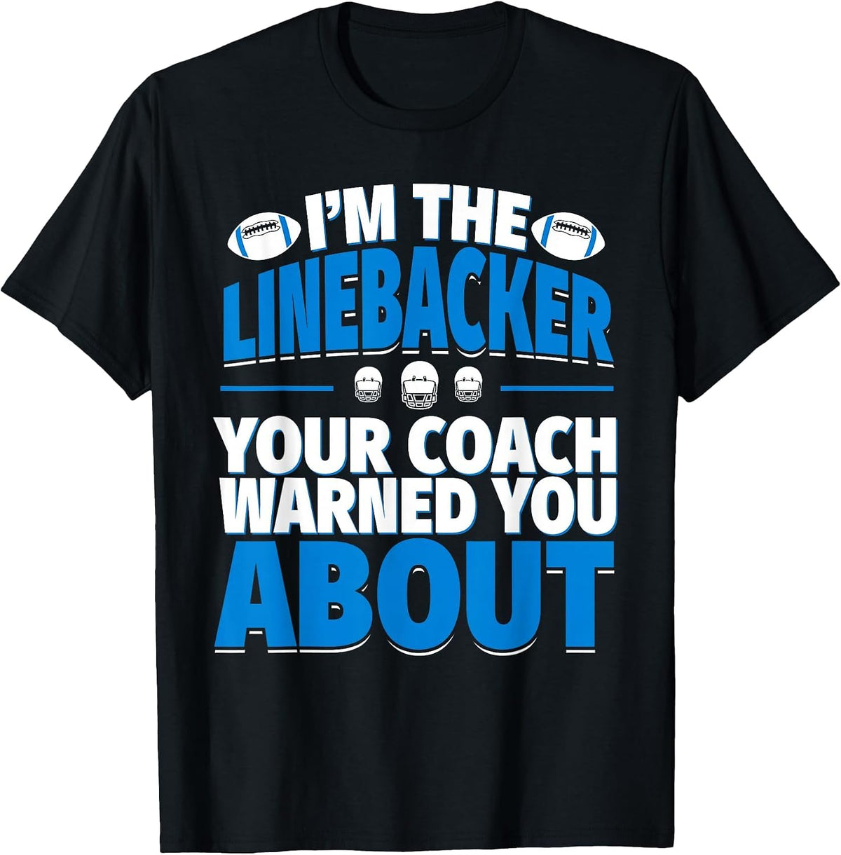 Linebacker Your Coach Warned You About - Football Linebacker T-Shirt - Black