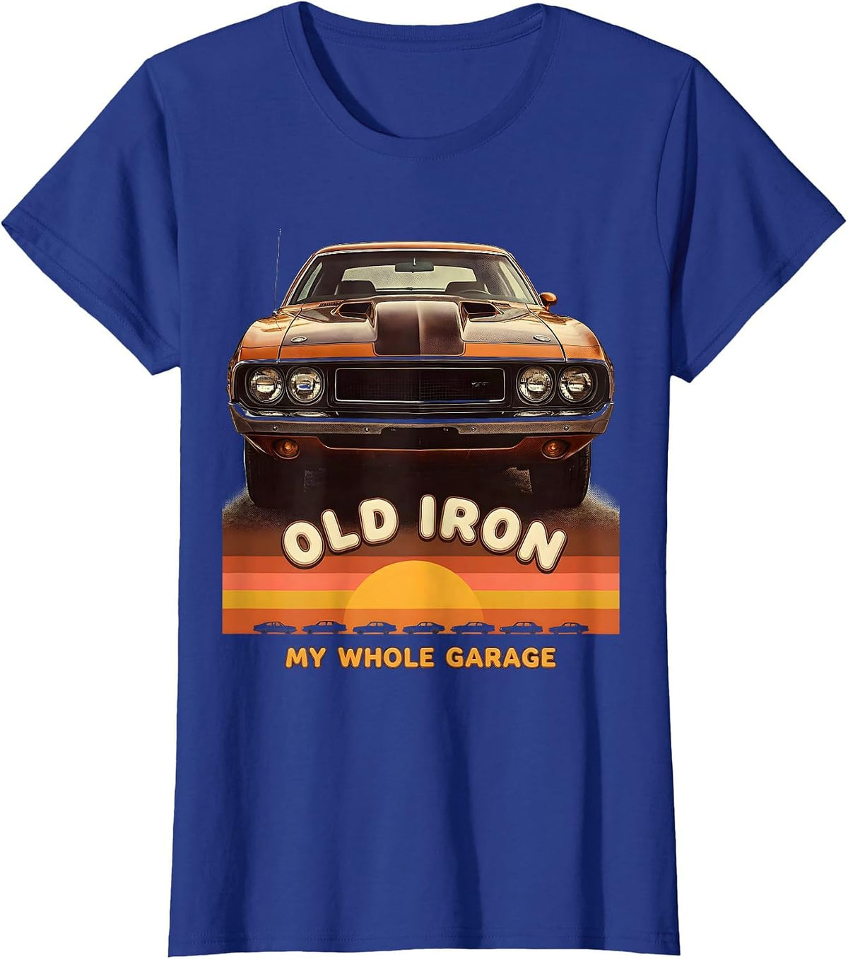 Women's Old Iron My Whole Garage Retro Vintage Muscle Car Enthusiast T-Shirt - Royal Blue