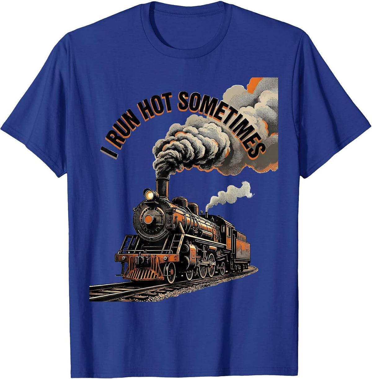 Men's I Run Hot Sometimes Funny Steam Locomotive Train Enthusiast T-Shirt - Royal Blue