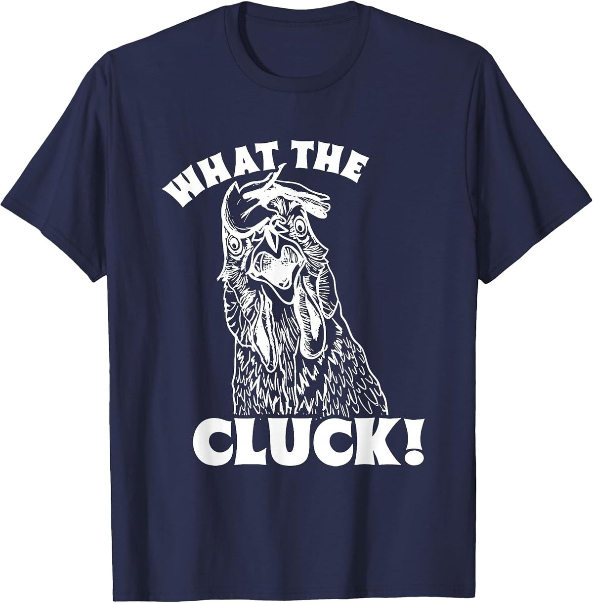 What The Cluck! Chicken T-Shirt - Navy Blue