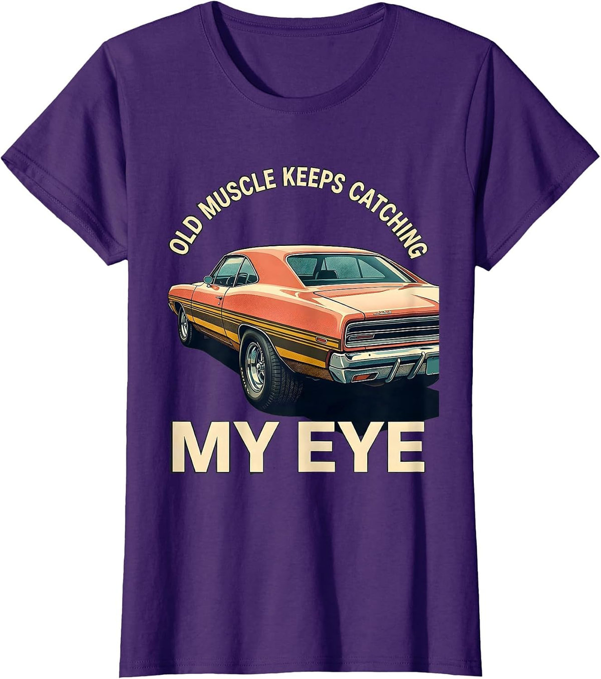 Women's Old Muscle Keeps Catching My Eye Vintage Muscle Car T-Shirt - Purple