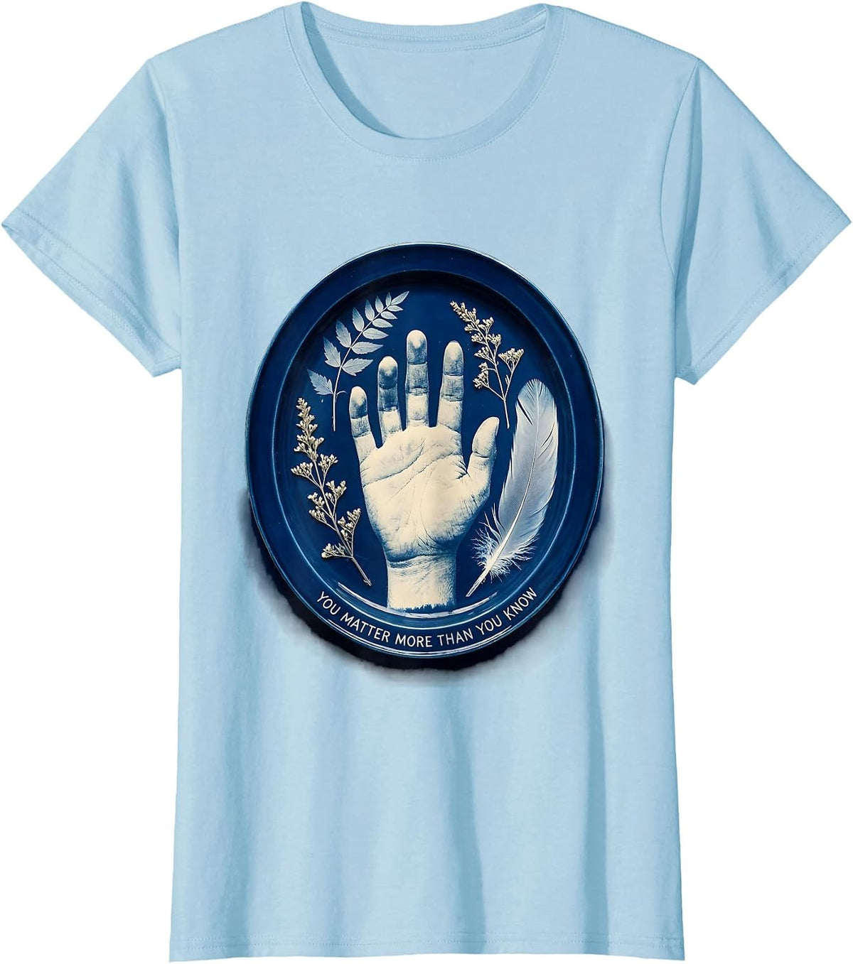 Women's You Matter More Than You Know Awareness Design T-Shirt - Baby Blue