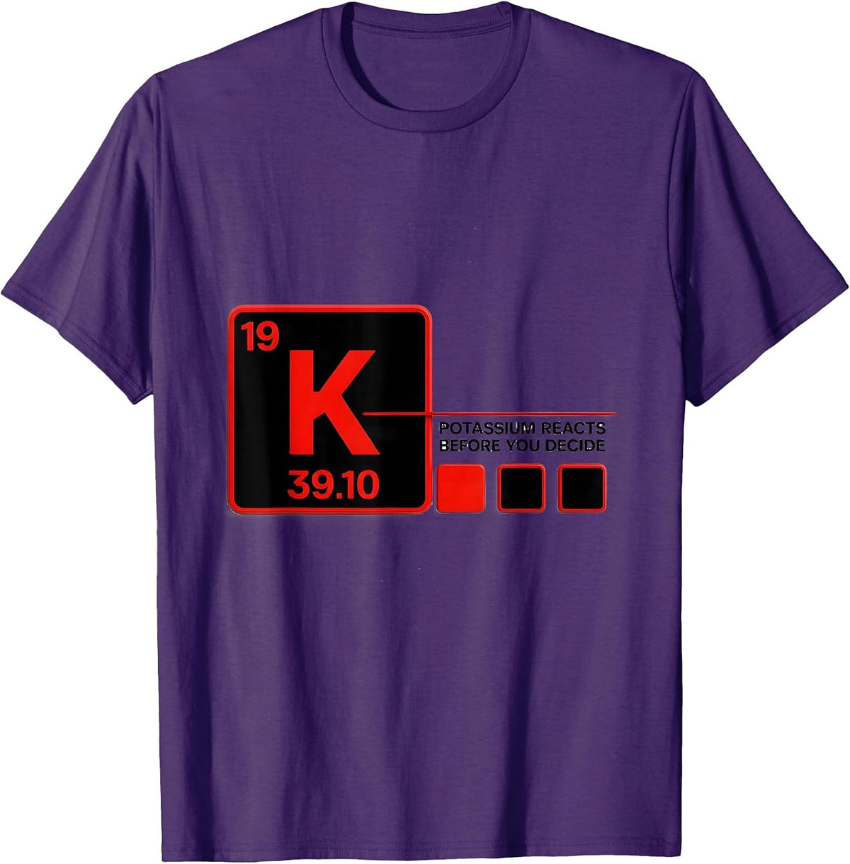 Potassium Reacts Before You Decide Funny Science Teacher T-Shirt - Purple