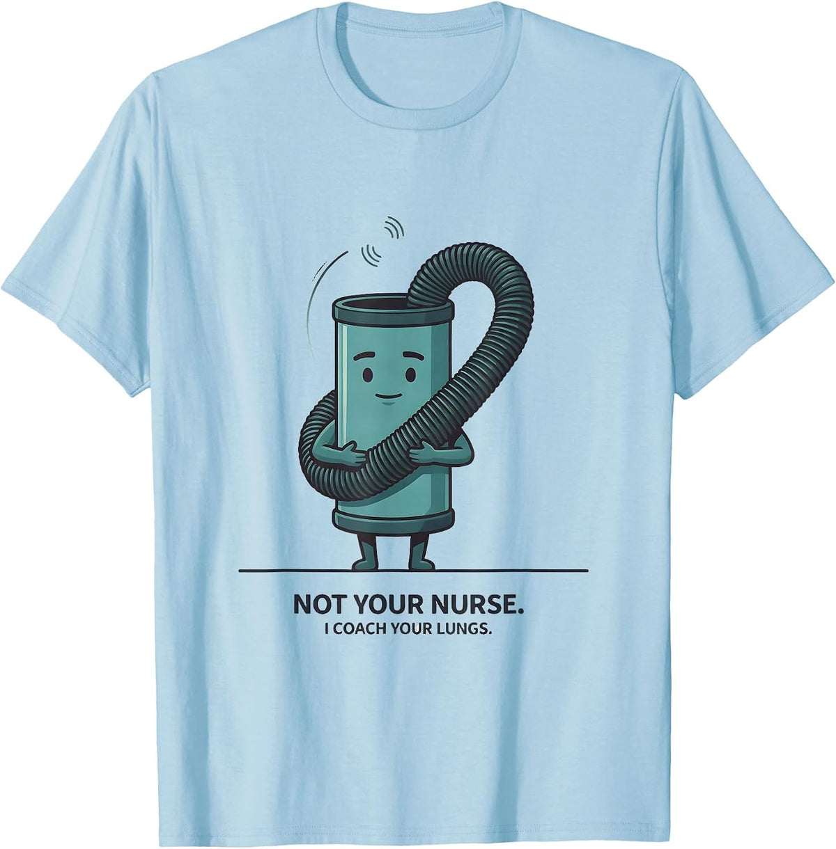 Men's Not Your Nurse I Coach Your Lungs Funny Respiratory T-Shirt - Baby Blue