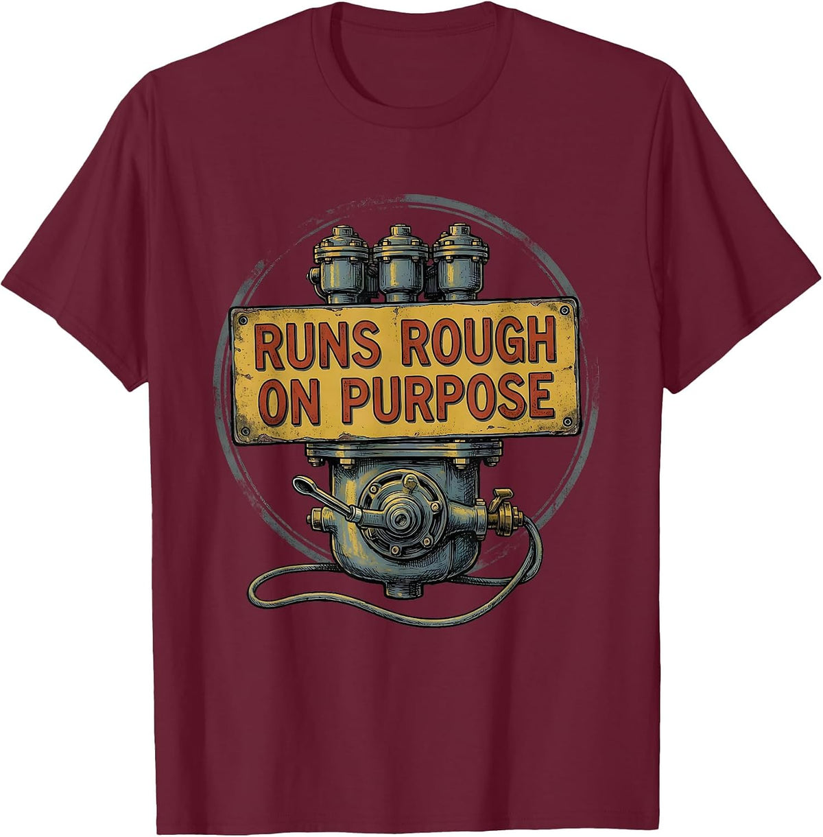 Men's Runs Rough On Purpose Vintage Muscle Car Racing Enthusiast T-Shirt - Burgundy