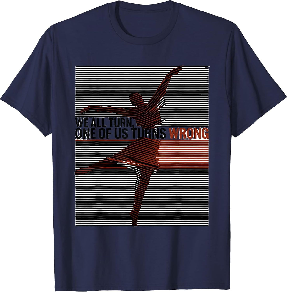 We All Turn, One Of Us Turns Wrong Funny Line Dance Group T-Shirt - Navy Blue
