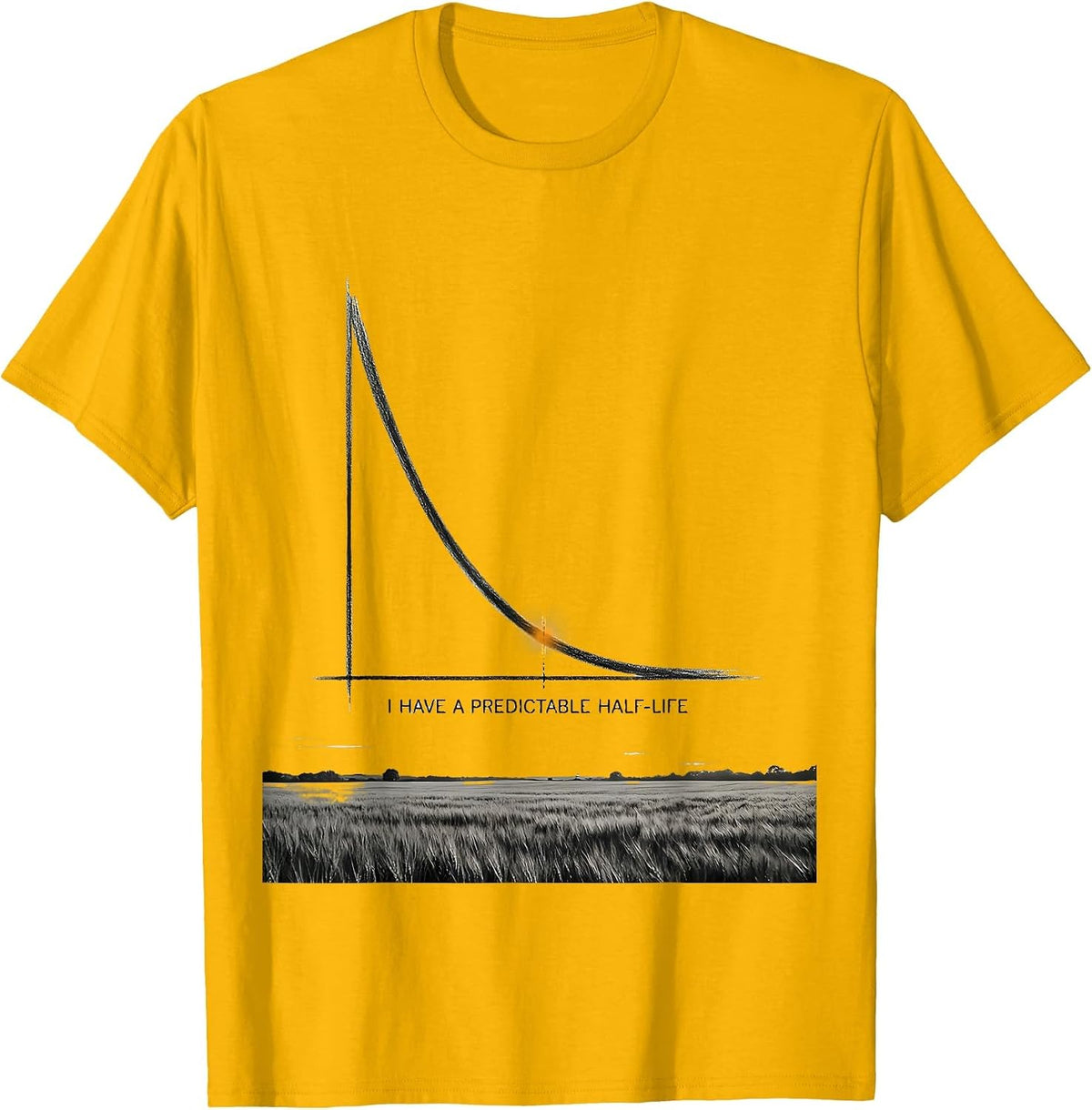 I Have A Predictable Half-Life Funny Science Chemistry Nerd T-Shirt - Golden Yellow