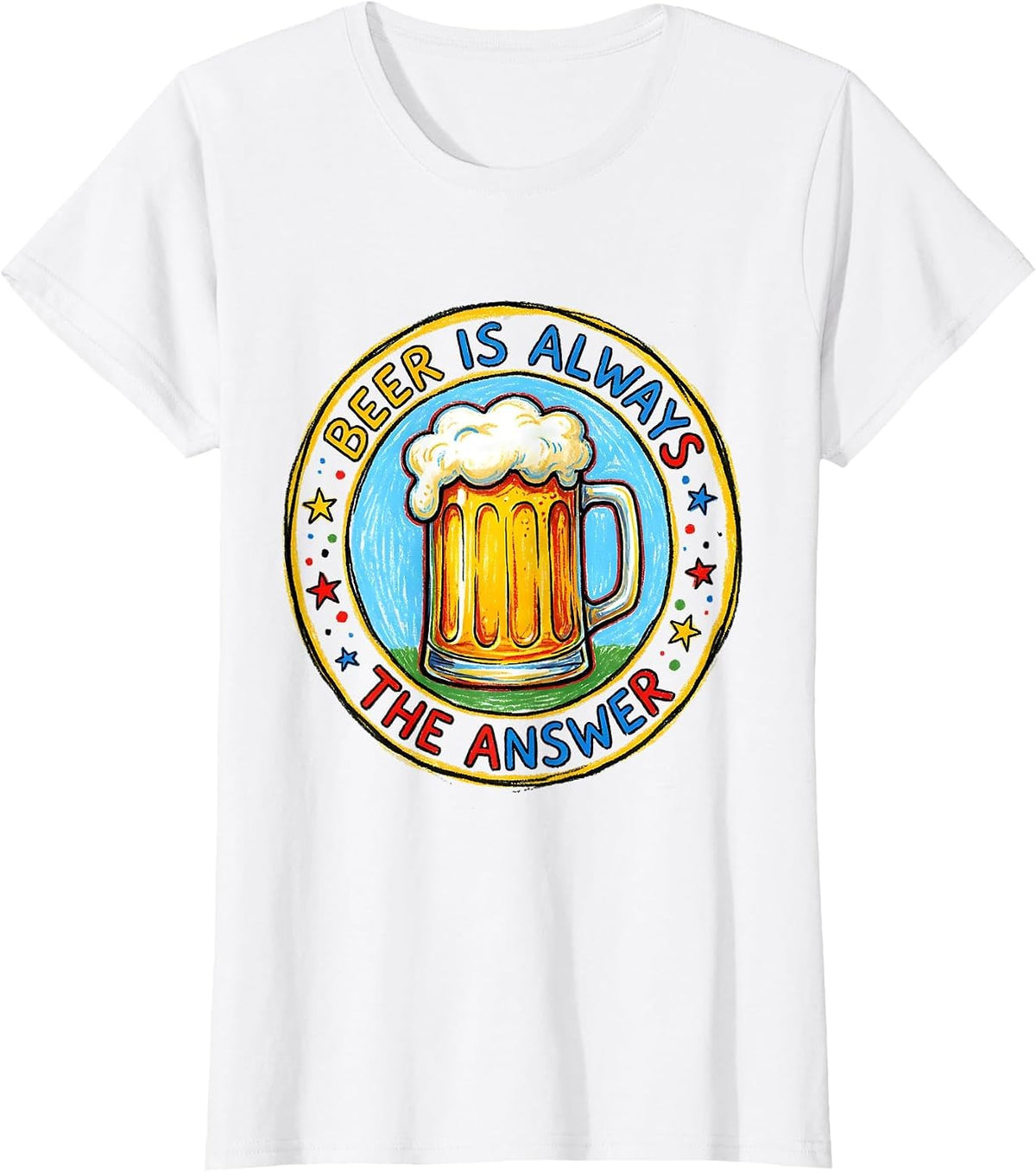 Beer Is Always The Answer Funny Drinking Design T-Shirt - White