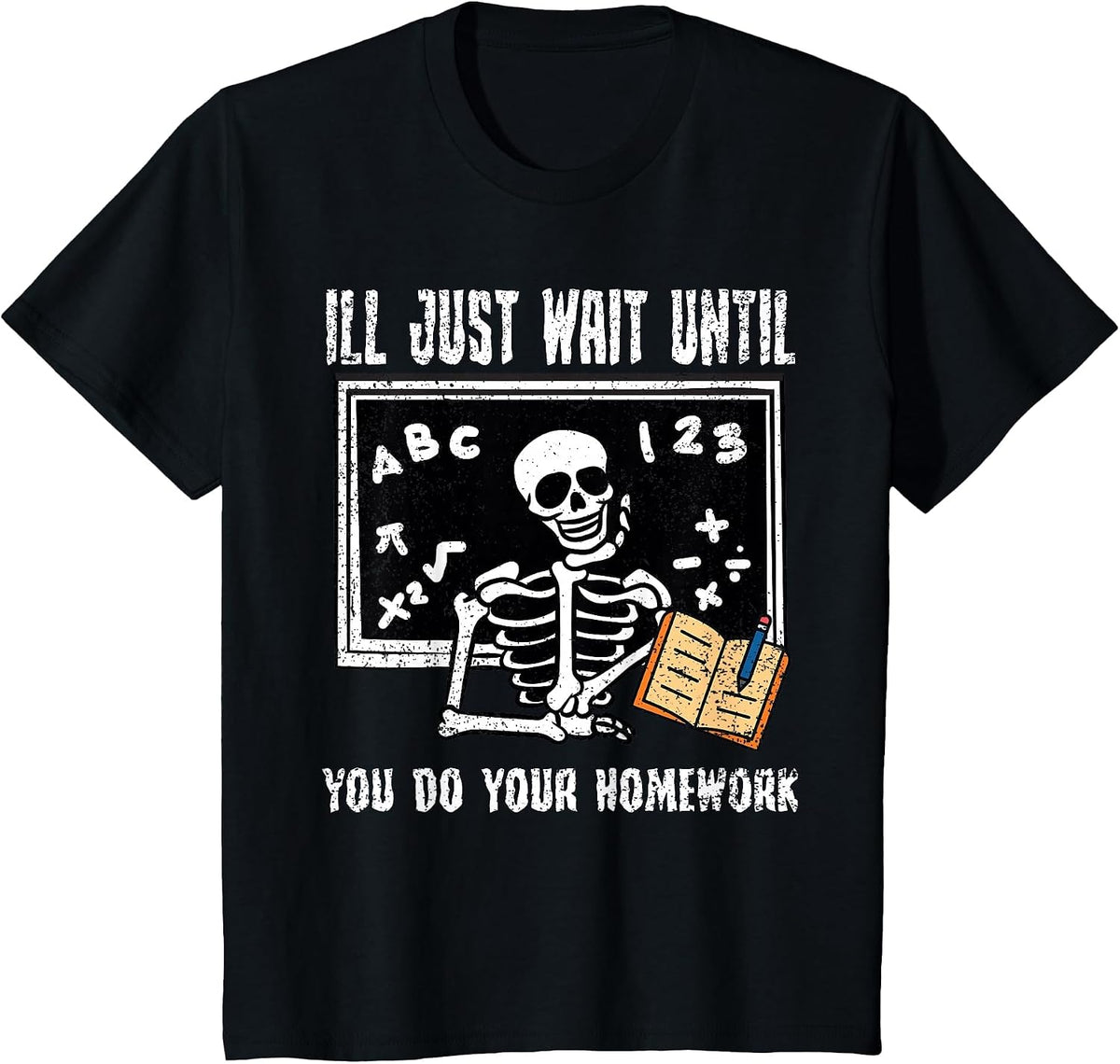 Ill Just Wait Until You Do Your Homework Teacher Educator T-Shirt - Black