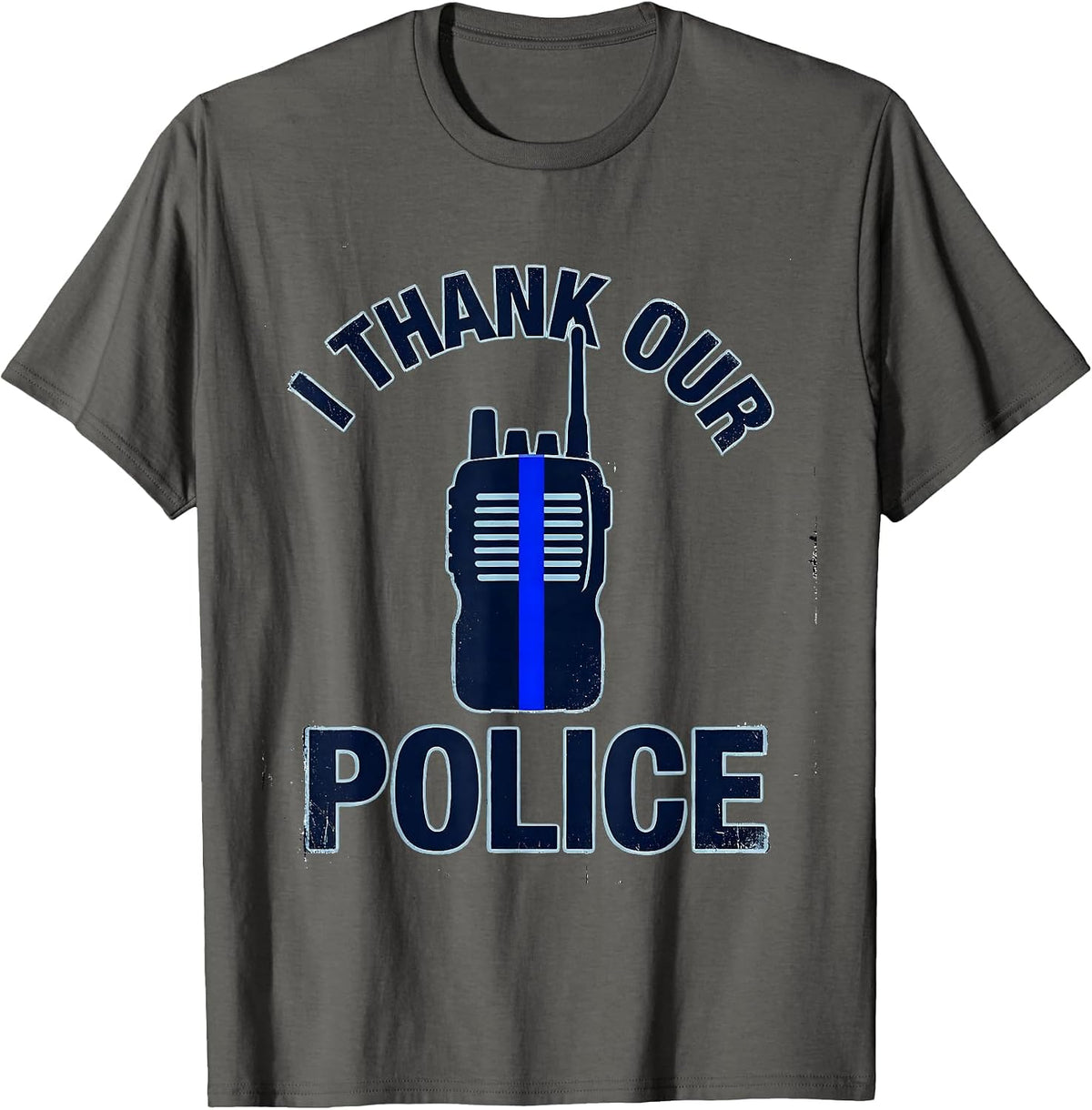 I Thank Our Police Thin Blue Line Police Support Back T-Shirt - Asphalt Grey
