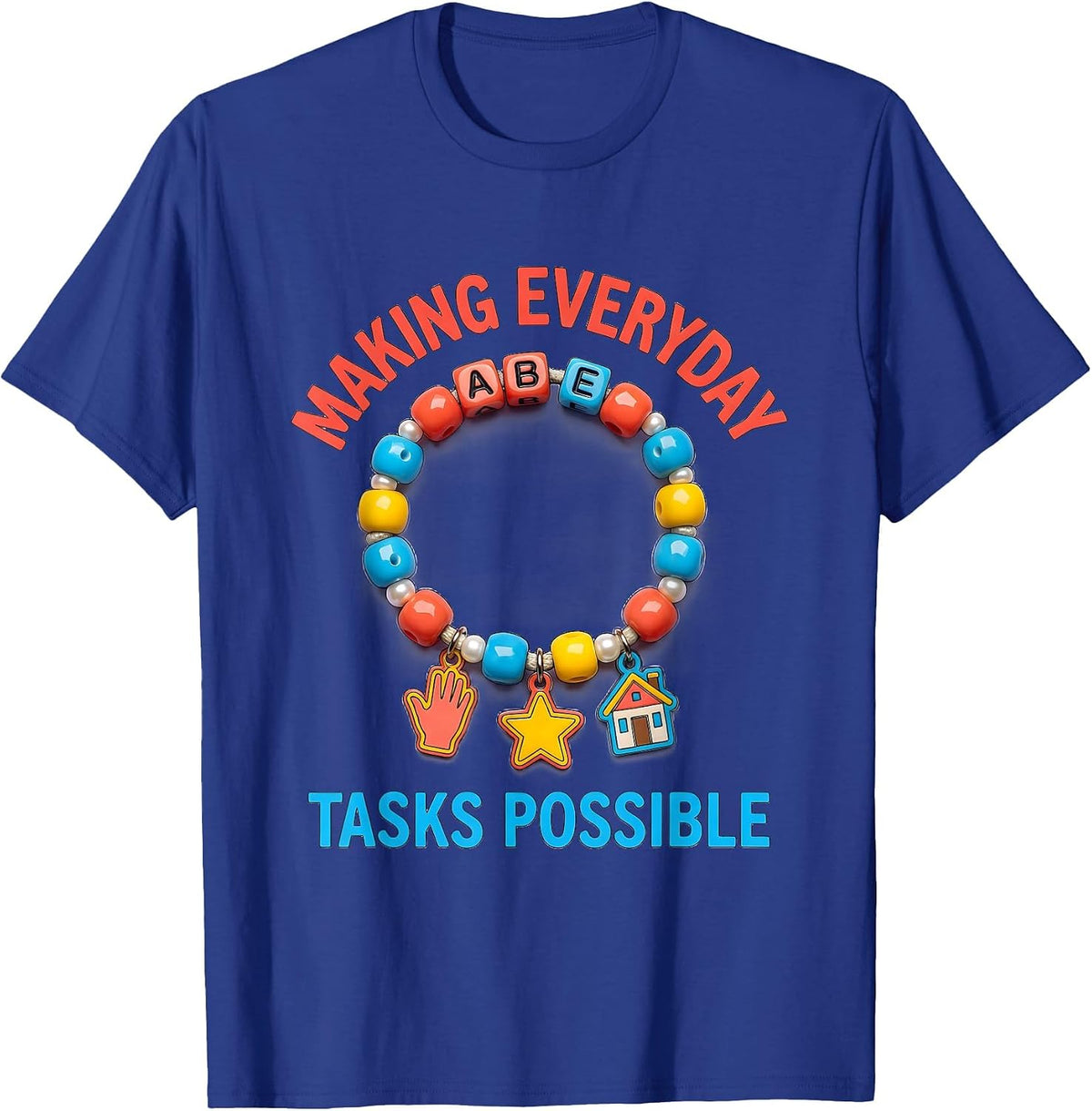 Making Everyday Tasks Possible Occupational Therapy T-Shirt - Royal Blue