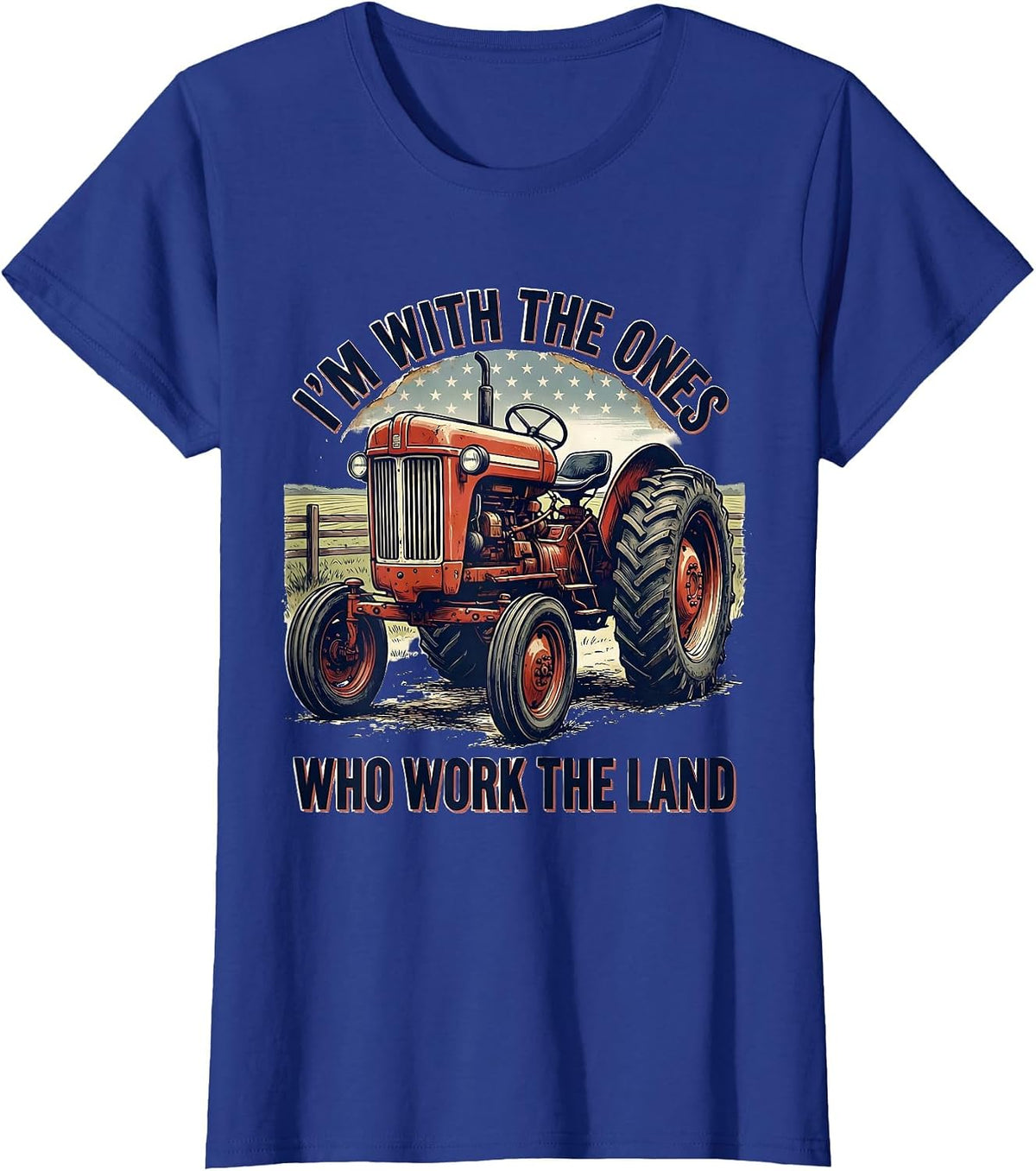 Women's I'm With The Ones Who Work The Land Vintage Farmer Tractor T-Shirt - Royal Blue