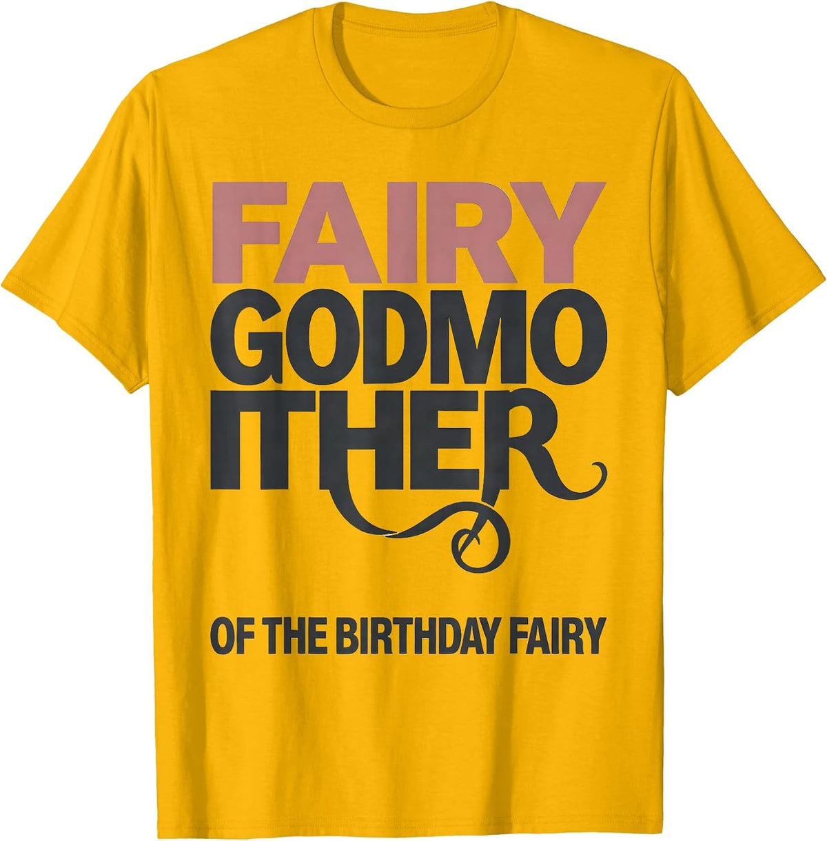 Fairy Godmother Of The Birthday Fairy Whimsical Sentimental T-Shirt - Golden Yellow