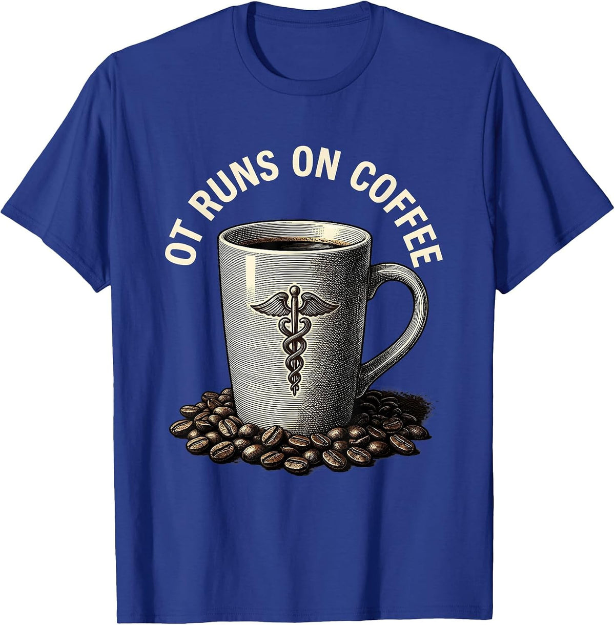 Men's OT Runs On Coffee Occupational Therapy Design T-Shirt - Royal Blue