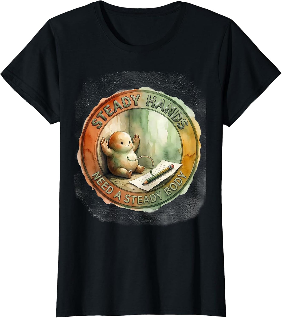 Steady Hands Need A Steady Body Occupational Therapy Sensory T-Shirt - Black