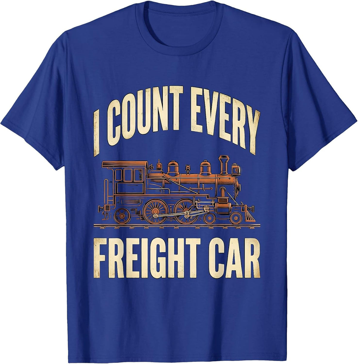 Men's I Count Every Freight Car Funny Train Enthusiast Model T-Shirt - Royal Blue
