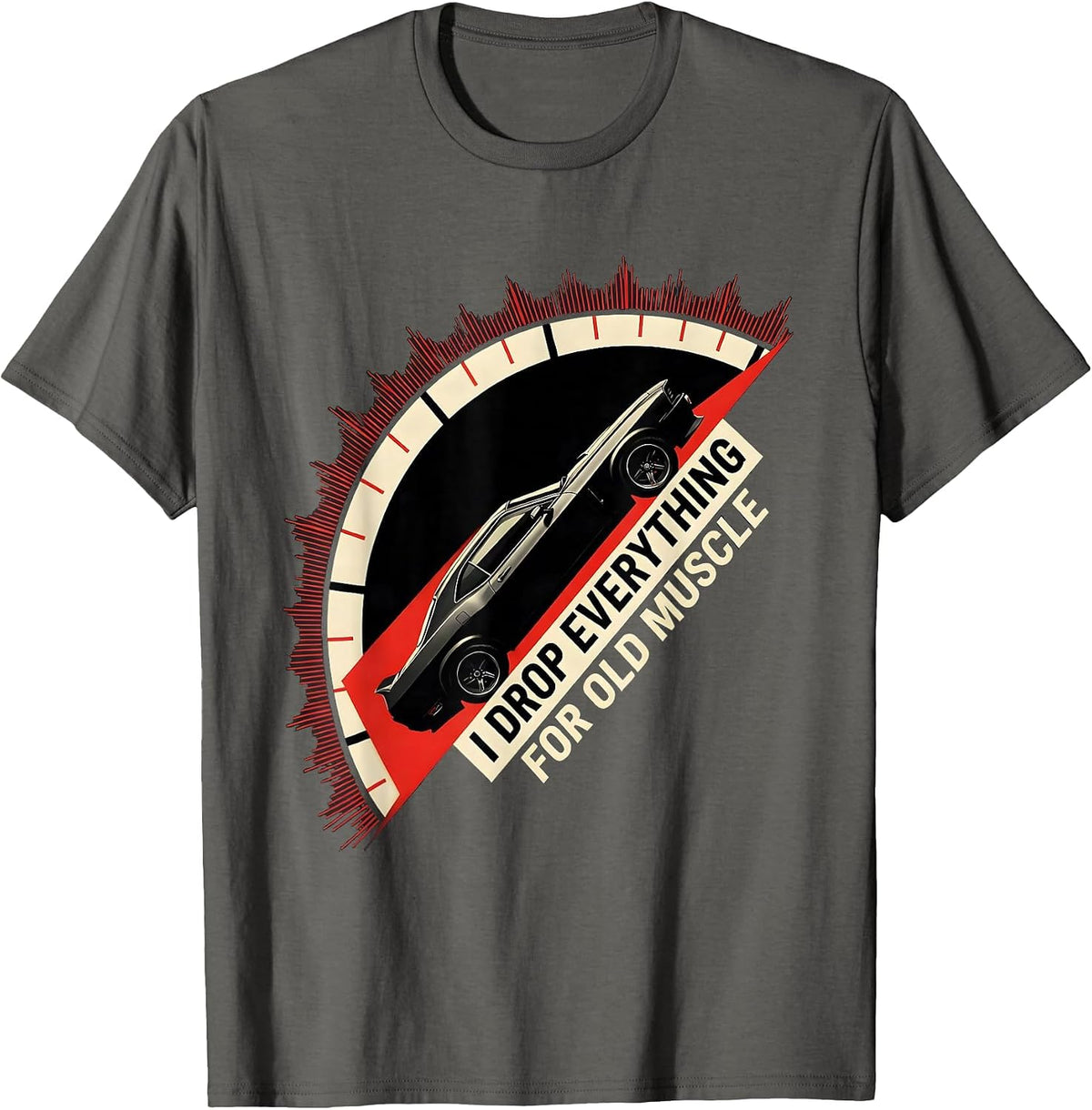 I Drop Everything For Old Muscle Classic Muscle Car T-Shirt - Asphalt Grey