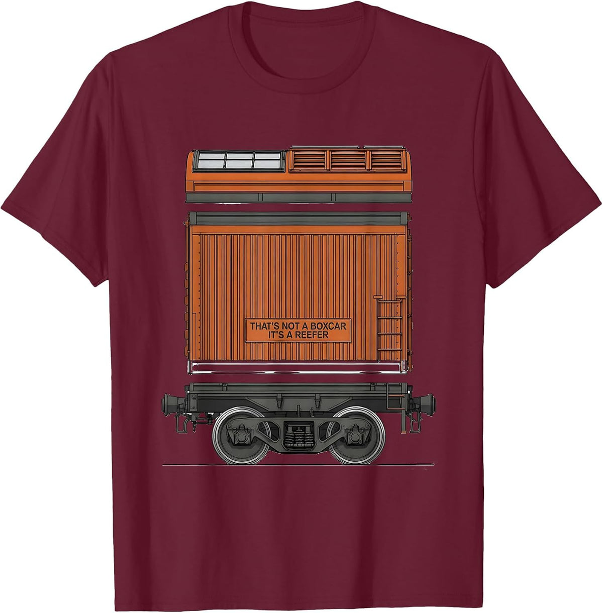 That's Not A Boxcar, It's A Reefer Funny Train Enthusiast T-Shirt - Burgundy