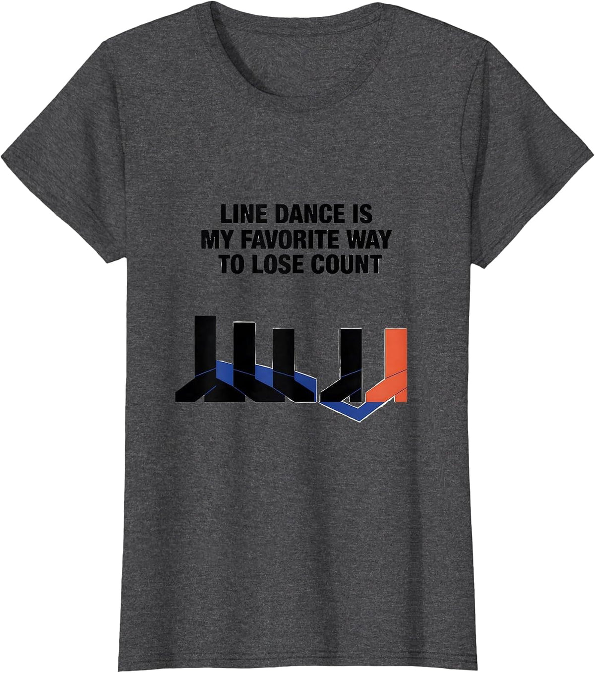 Women's Line Dance Is My Favorite Way To Lose Count Funny T-Shirt - Dark Heather Grey