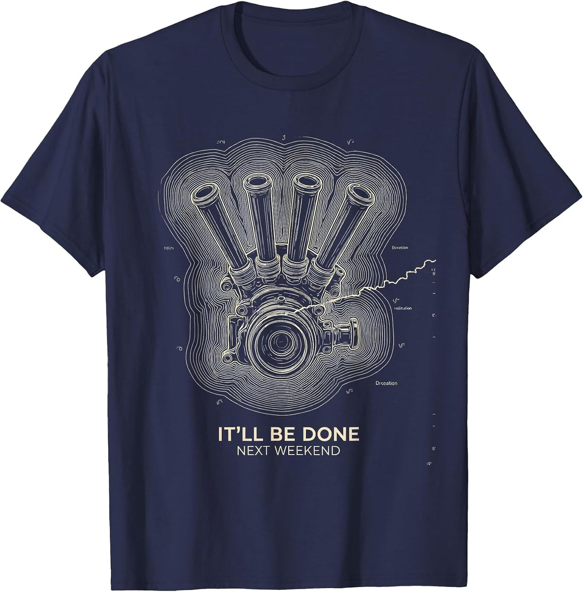 Men's It'll Be Done Next Weekend Funny Car Guy Mechanic Humor T-Shirt - Navy Blue