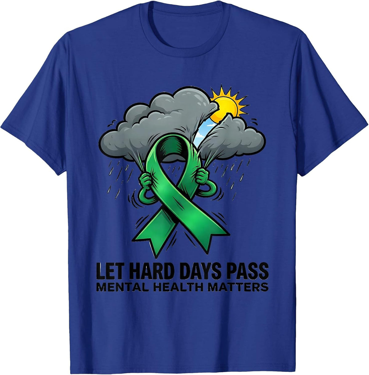 Let Hard Days Pass Mental Health Matters T-Shirt - Royal Blue