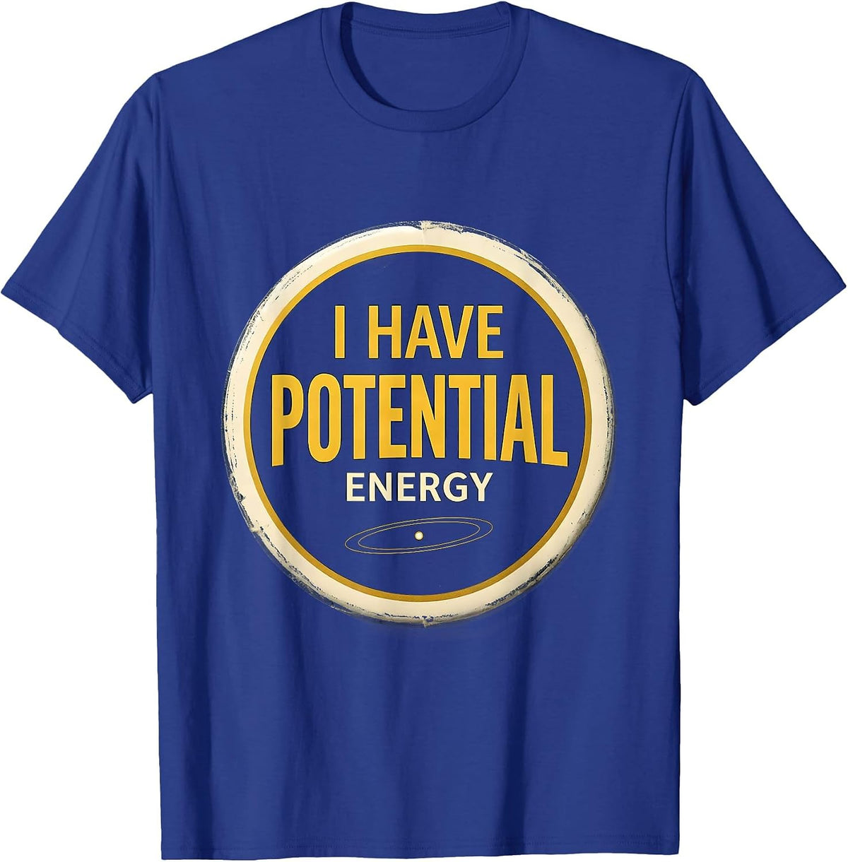 I Have Potential Energy Funny Science Nerd Teacher Gift T-Shirt - Royal Blue