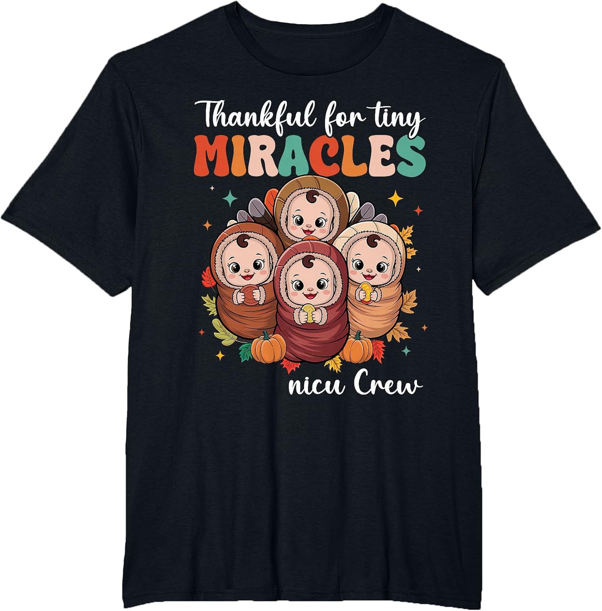 NICU Crew Thanksgiving Nurse Fall Thankful for Tiny Miracles T-Shirt - Black