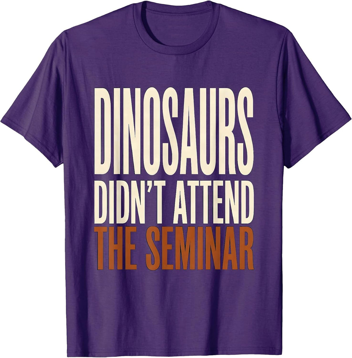 Dinosaurs Didn't Attend The Seminar Funny Teacher Book Lover T-Shirt - Purple
