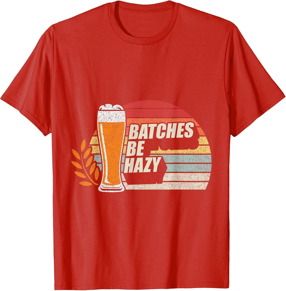 Retro Vintage Craft Beer Batches Be Hazy Home Brewing T-Shirt - Red
