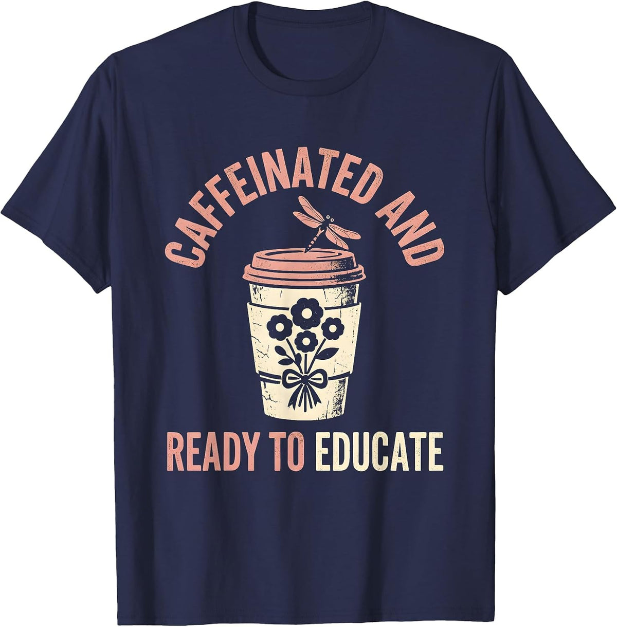 Caffeinated and Ready to Educate Teacher Design T-Shirt - Navy Blue