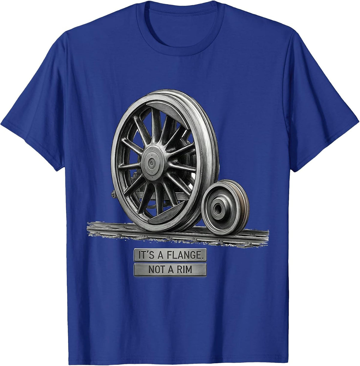 Men's It's A Flange Not A Rim Funny Train Enthusiast Model T-Shirt - Royal Blue