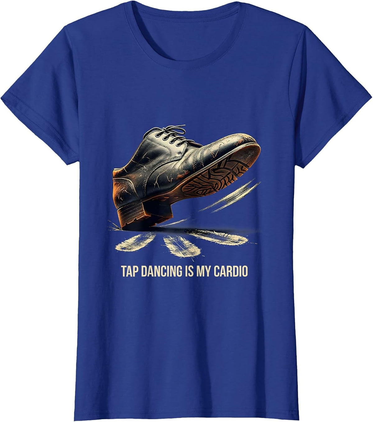 Women's Tap Dancing Is My Cardio Funny Dancer Humor Gift T-Shirt - Royal Blue