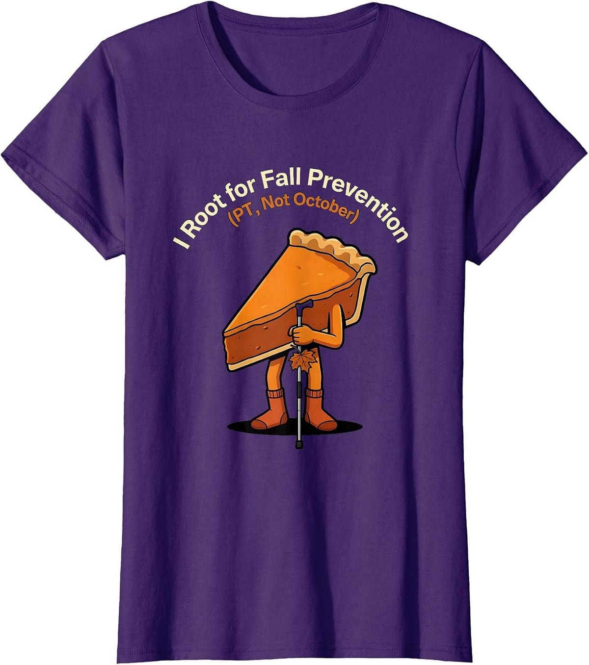 Women's I Root for Fall Prevention PT Not October Funny T-Shirt - Purple