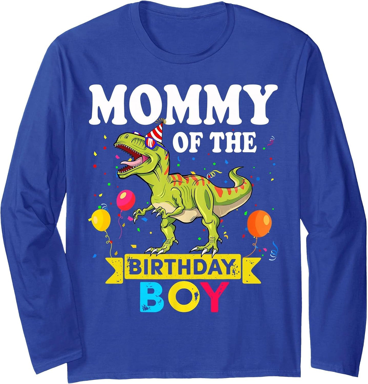 Mommy of The Birthday Boy Dinosaur T-Rex Matching Family Long Sleeve T-Shirt - Adult Unisex Royal Blue