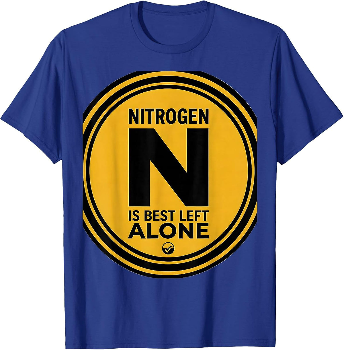 Men's Nitrogen Is Best Left Alone Funny Science Teacher Periodic T-Shirt - Royal Blue