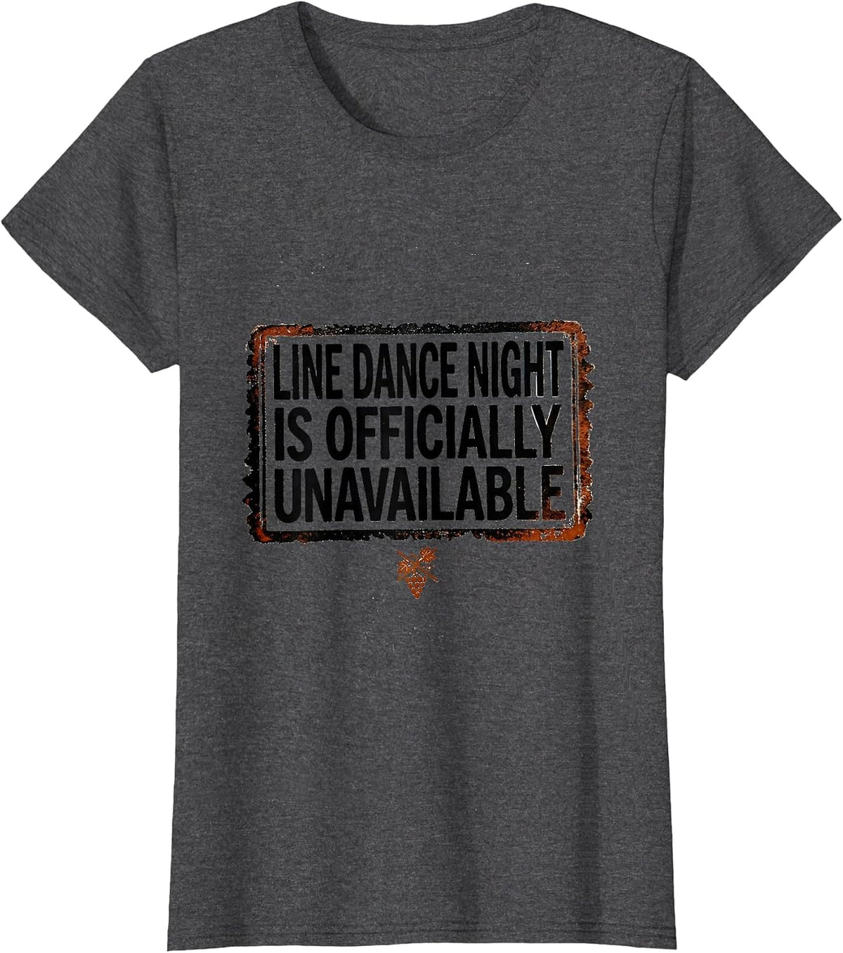 Women's Line Dance Night Is Officially Unavailable Funny T-Shirt - Dark Heather Grey