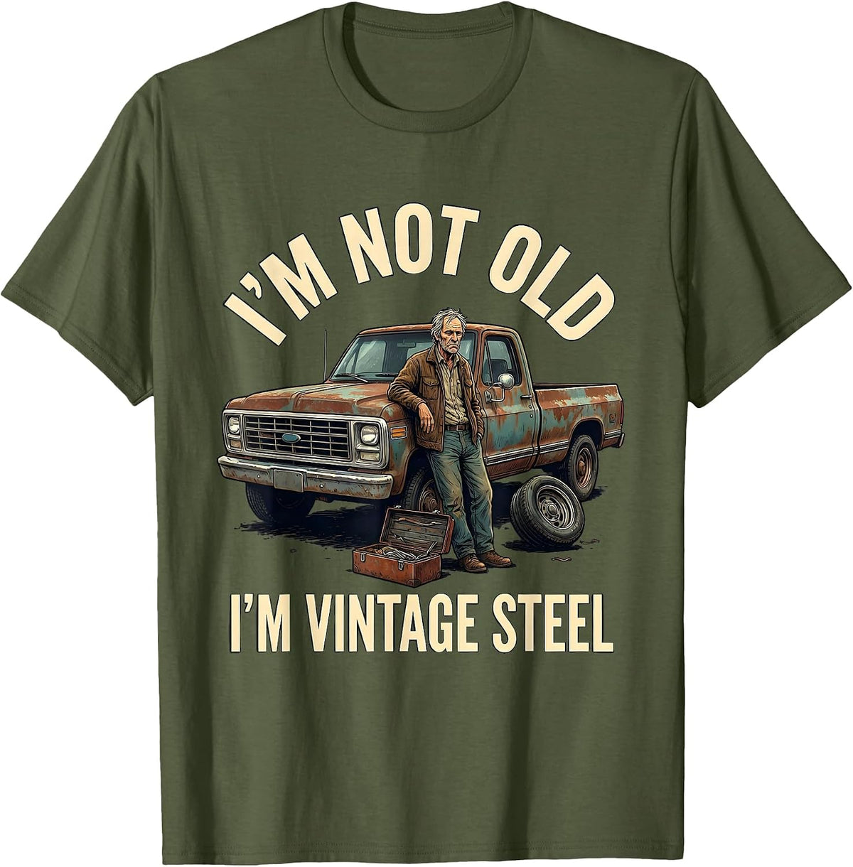 Men's I'm Not Old I'm Vintage Steel Funny Classic Car Guy Humor T-Shirt - Olive Green