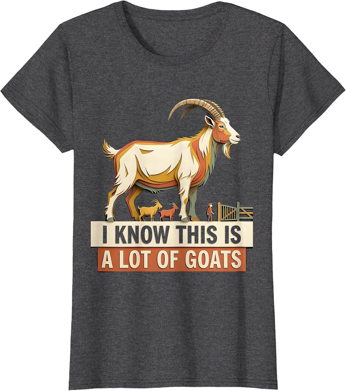 Women's I Know This Is A Lot Of Goats Funny Goat Owner Farmer Humor T-Shirt - Dark Heather Grey