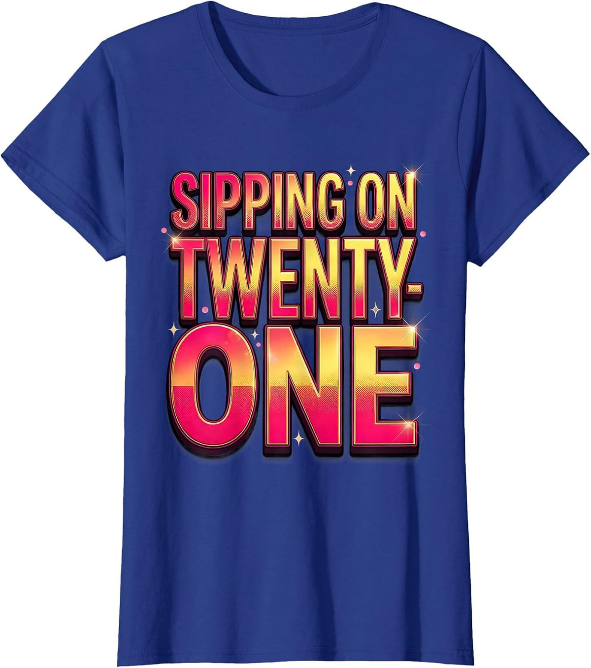 Women's Sipping on Twenty-One 21st Birthday Design T-Shirt - Royal Blue