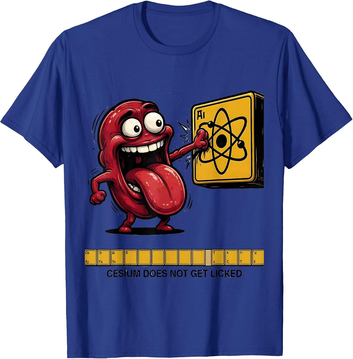Cesium Does Not Get Licked Funny Periodic Table Science T-Shirt - Royal Blue