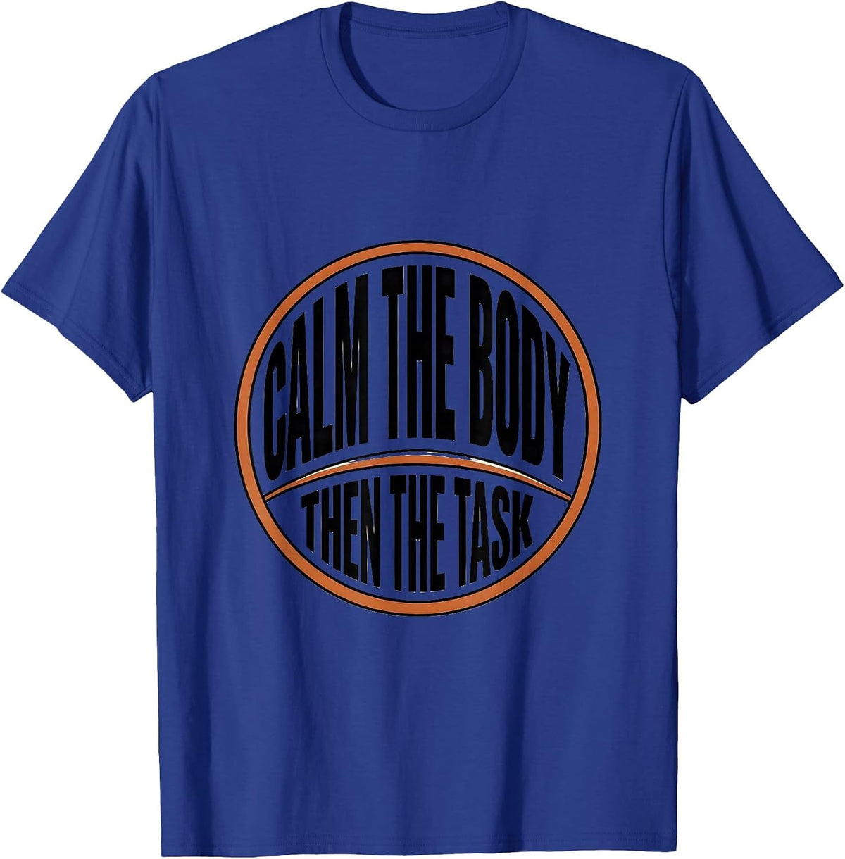 Men's Calm The Body Then The Task Occupational Therapy Sensory T-Shirt - Royal Blue