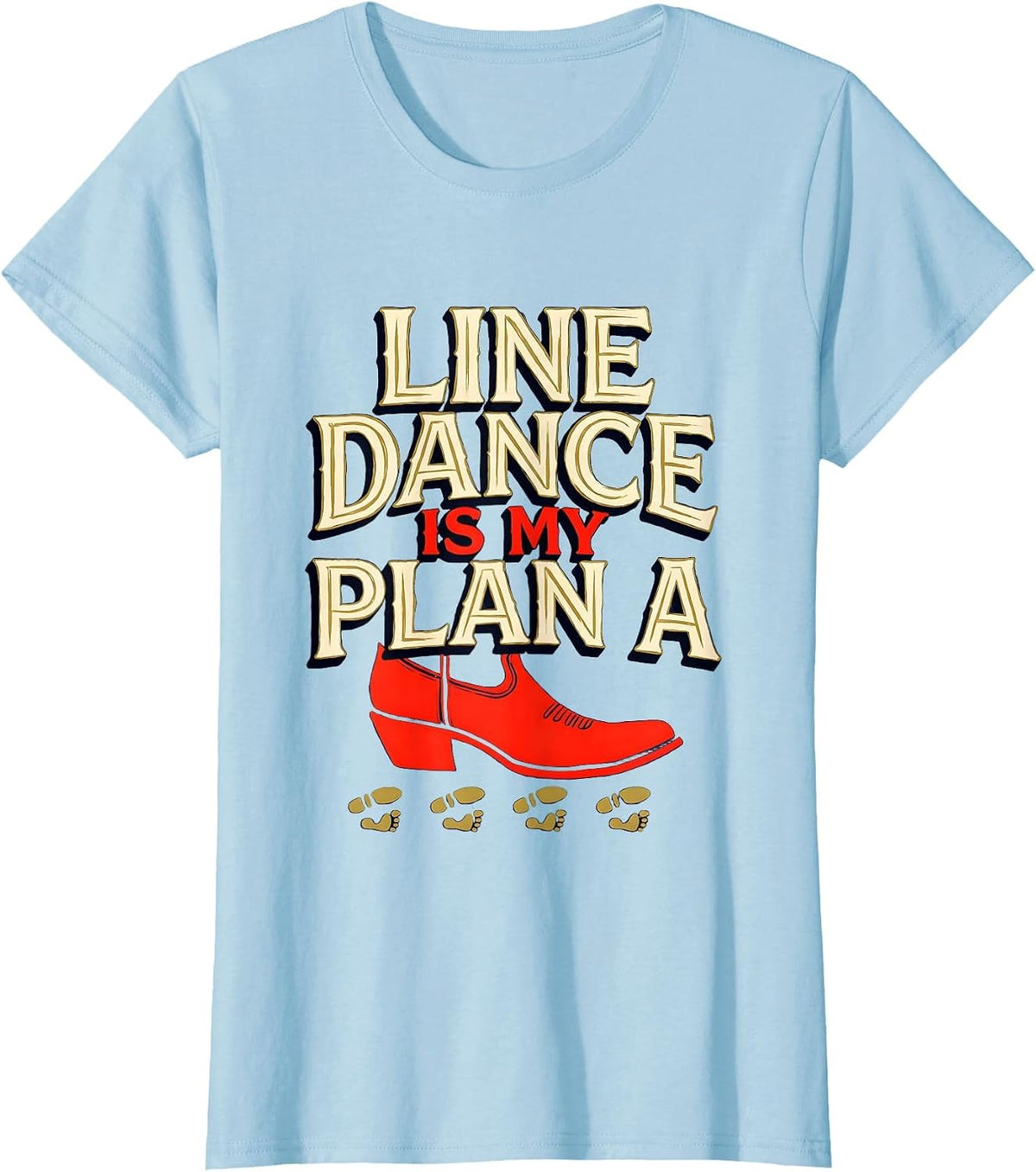 Women's Line Dance Is My Plan A Funny Line Dancer Gift T-Shirt - Baby Blue