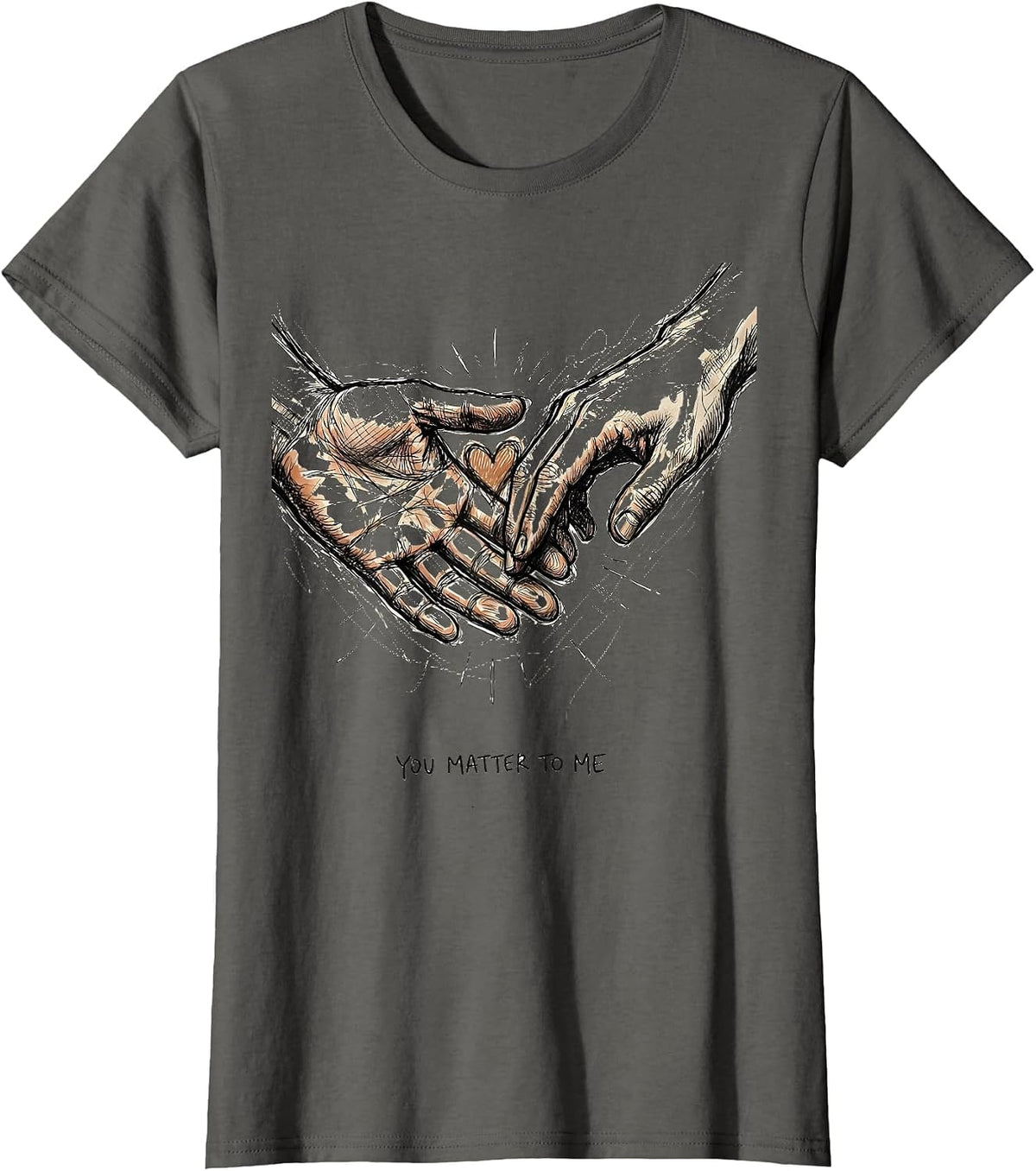 Women's You Matter To Me Uplifting Human Kindness Design T-Shirt - Asphalt Grey