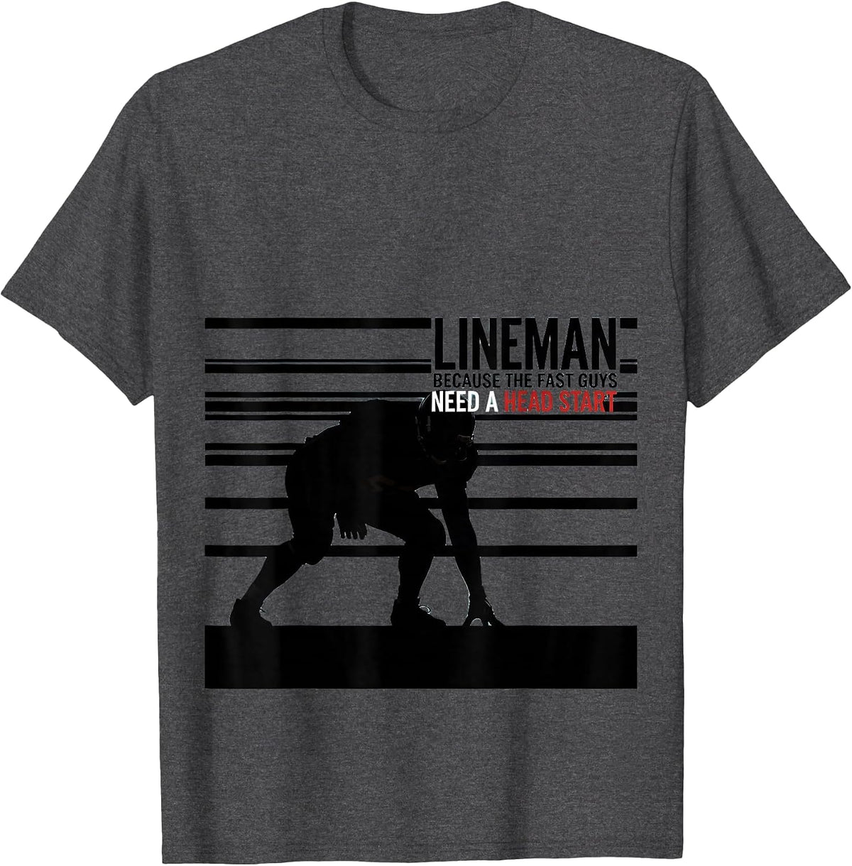 Lineman Because The Fast Guys Need A Head Start Funny T-Shirt - Dark Heather Grey
