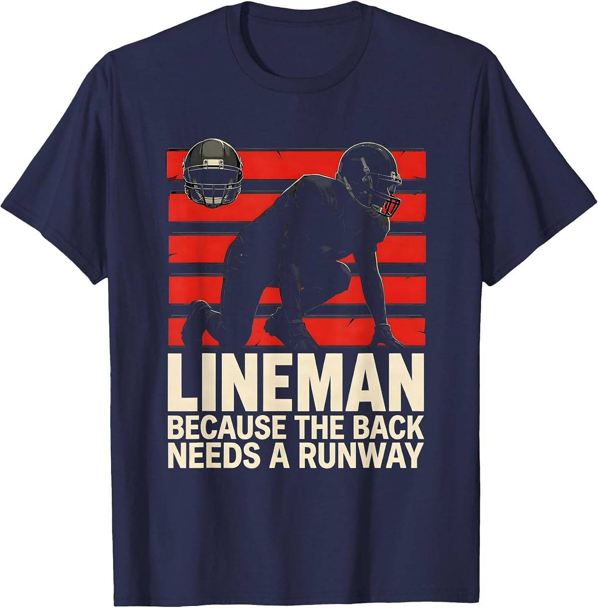 Men's Lineman Because The Back Needs A Runway Funny T-Shirt - Navy Blue