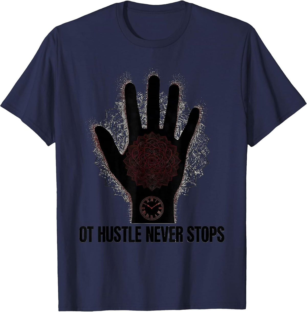 OT Hustle Never Stops Occupational Therapy Design T-Shirt - Navy Blue