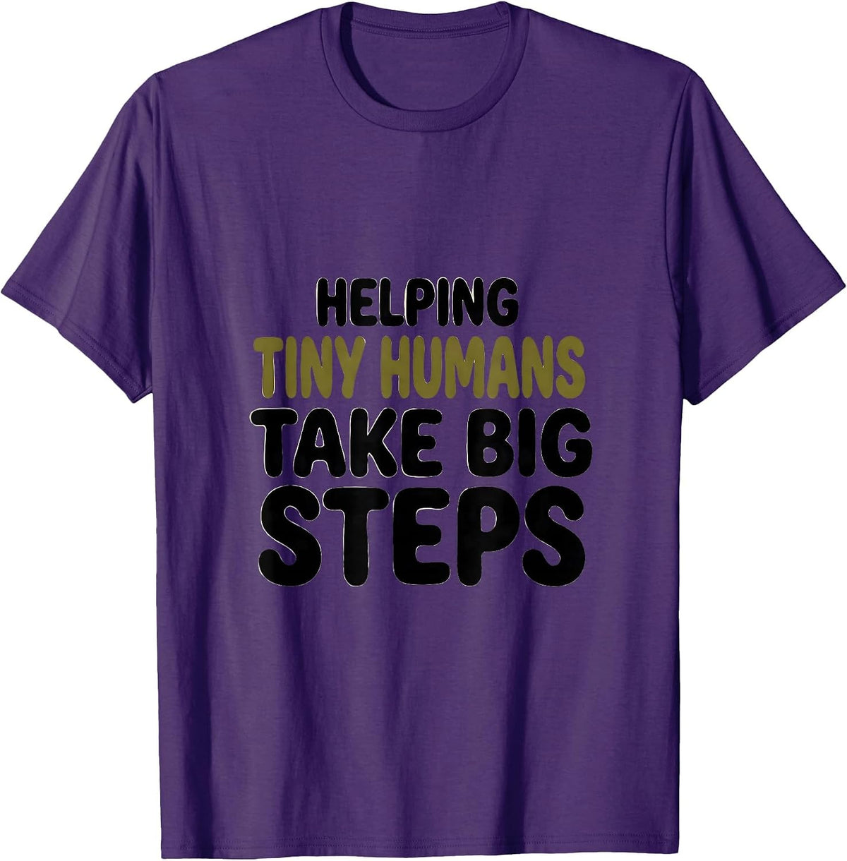 Helping Tiny Humans Take Big Steps Teacher Minimal Gift T-Shirt - Purple