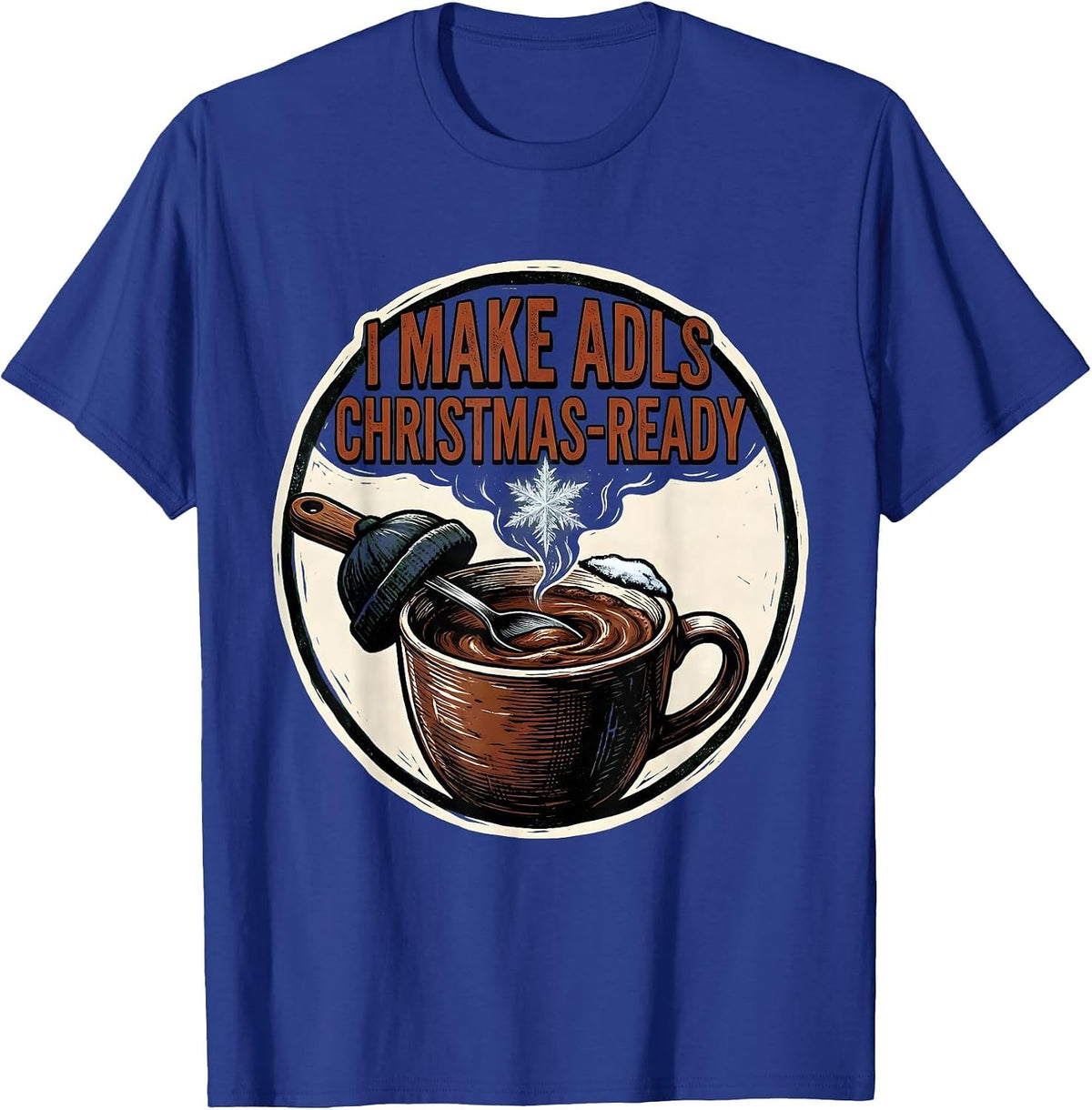 Men's I Make ADLs Christmas-Ready Occupational Therapist Holiday T-Shirt - Royal Blue