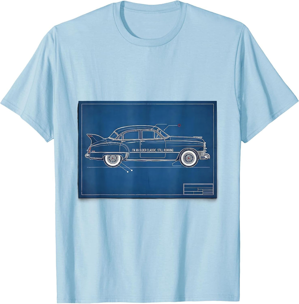 Men's I'm An Older Classic, Still Running Vintage Car Enthusiast T-Shirt - Baby Blue
